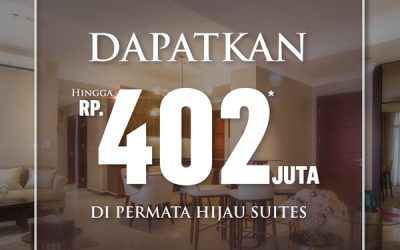 Dapatkan Hingga Rp402Juta di Permata Hijau Suites*